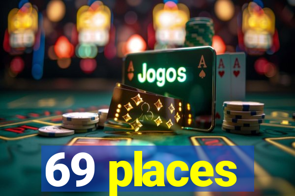 69 places